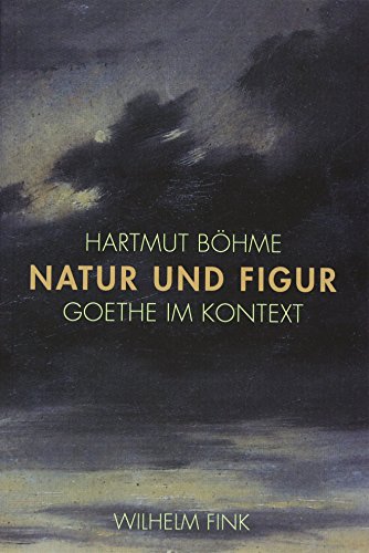 9783770560462: Natur und Figur: Goethe im Kontext