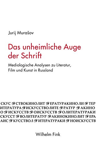 9783770560882: Das unheimliche Auge der Schrift: Mediologische Analysen zu Literatur, Kunst und Film in Russland