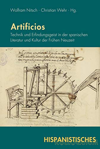 Stock image for Artificios Technik und Erfindungsgeist in der spanischen Literatur und Kultur der Frhen Neuzeit for sale by Buchpark