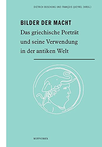 Stock image for Bilder der Macht: Das griechische Portrt und seine Verwendung in der antiken Welt for sale by Librairie Th  la page