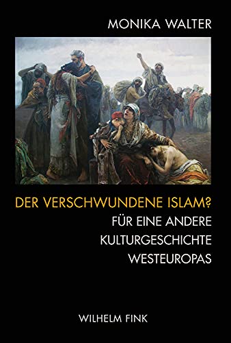 9783770561353: Der verschwundene Islam?: Fr eine andere Kulturgeschichte Westeuropas