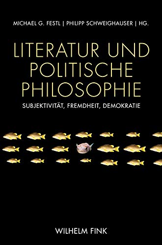 9783770561490: Literatur und Politische Philosophie: Subjektivitt, Fremdheit, Demokratie