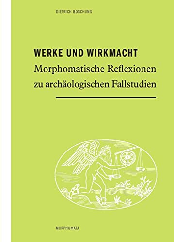 9783770562824: Werke und Wirkmacht: Morphomatische Reflexionen zu archologischen Fallstudien
