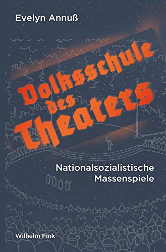 Volksschule des Theaters : Nationalsozialistische Massenspiele - Evelyn Annuß