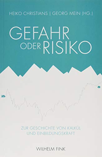 9783770564255: Gefahr oder Risiko: Zur Geschichte von Kalkl und Einbildungskraft