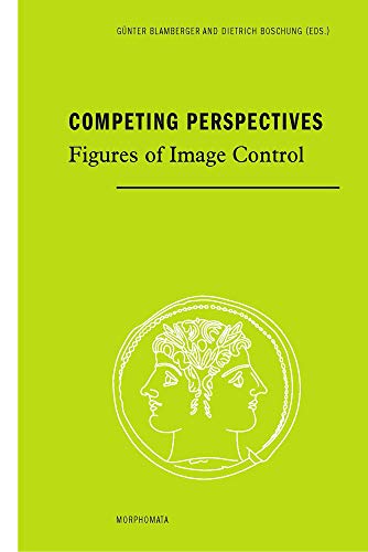 9783770564903: Competing Perspectives: Figures of Image Control