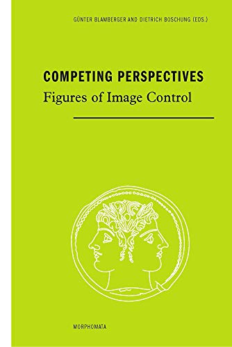 Stock image for Competing Perspectives. Figures of Image Control (Morphomata; Bd. 42). for sale by Antiquariat Logos