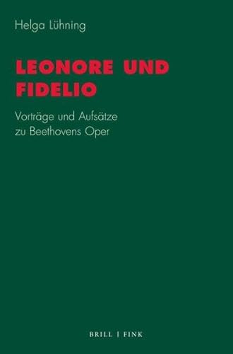 Stock image for Leonore und Fidelio: Vortrge und Aufstze zu Beethovens Oper for sale by Revaluation Books