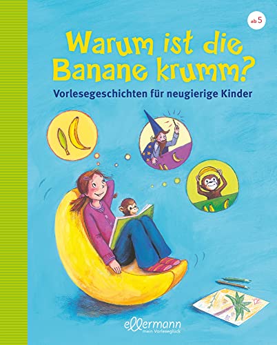 Stock image for Warum ist die Banane krumm? Vorlesegeschichten für neugierige Kinder: aktualisierte Neuauflage for sale by WorldofBooks