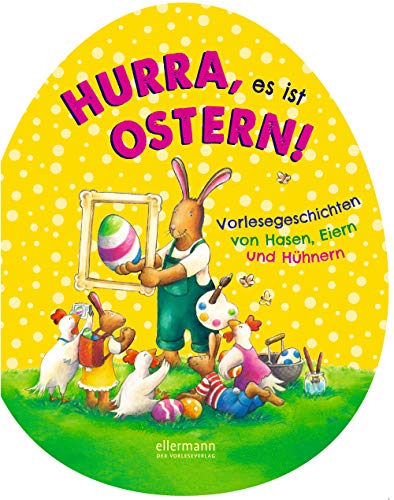 Beispielbild fr Hurra, es ist Ostern!: Vorlesegeschichten von Hasen, Eiern und Hhnern zum Verkauf von medimops