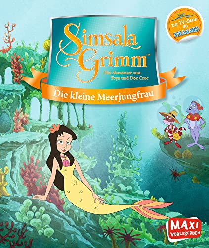 SimsalaGrimm. Die kleine Meerjungfrau: Bekannte Märchen im modernen TV-Gewand der KiKa-Serie für Kinder ab 3 Jahren (MAXI Bilderbuch) - Fiedler-Tresp, Sonja