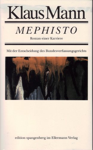 Mephisto : Roman e. Karriere. Mit e. Einl. von Berthold Spangenberg u.d. Entscheidung d. Bundesverfassungsgerichts - Mann, Klaus