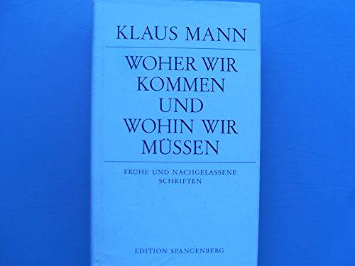 9783770702022: Woher wir kommen und wohin wir mu?ssen: Fru?he und nachgelassene Schriften (German Edition) [Jan 01, 1980] Mann, Klaus