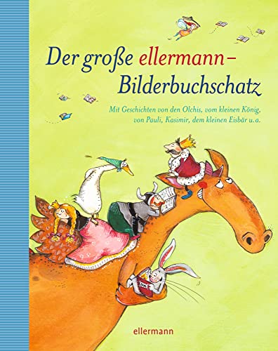 Beispielbild fr Der groe ellermann-Bilderbuchschatz: Mit Geschichten von den Olchis, vom kleinen Knig, von Pauli, Kasimir, dem kleinen Eisbr u.a zum Verkauf von medimops