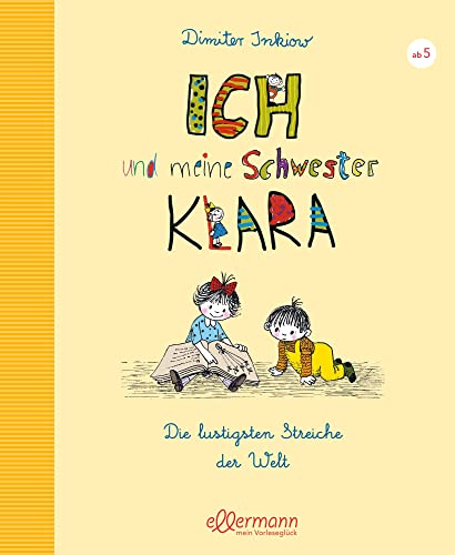 Imagen de archivo de Ich und meine Schwester Klara : die lustigsten Streiche der Welt. a la venta por Antiquariat + Buchhandlung Bcher-Quell