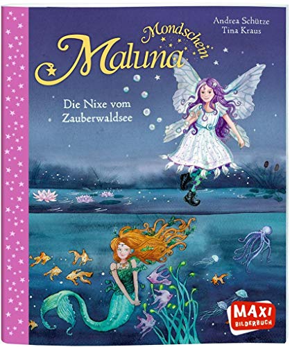 Stock image for MAXI -Maluna Mondschein-Die Nixe vom Zauberwaldsee (UH365) for sale by medimops