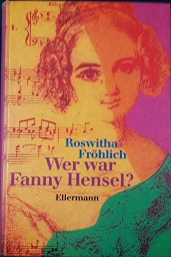 Beispielbild fr Wer war Fanny Hensel? Auf den Spuren von Fanny Mendelssohn. [M.mehrzeiliger hs.Widm.d.Verf.a.Titelbl.,dat. Mannheim 23.10.97]. zum Verkauf von Rhein-Hunsrck-Antiquariat Helmut Klein