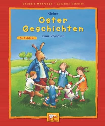 Kleine Oster Geschichten zum Vorlesen: Viele farbige Bilder, kurze fantasievolle Geschichten, altersgemäße Text-Bild-Gestaltung - Ondracek, Claudia