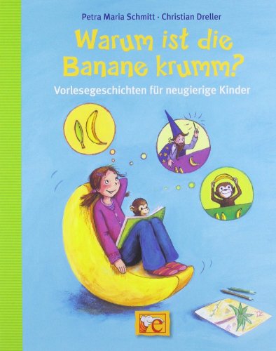 Imagen de archivo de Warum ist die Banane krumm? Vorlesegeschichten fr neugierige Kinder a la venta por medimops