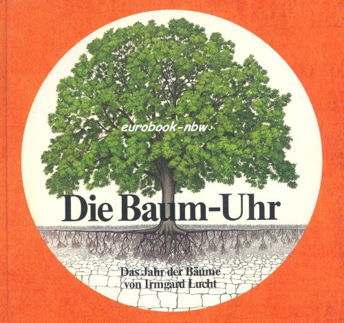 Beispielbild fr Die Baum - Uhr. ( Ab 6 J.). Das Jahr der Bume zum Verkauf von medimops