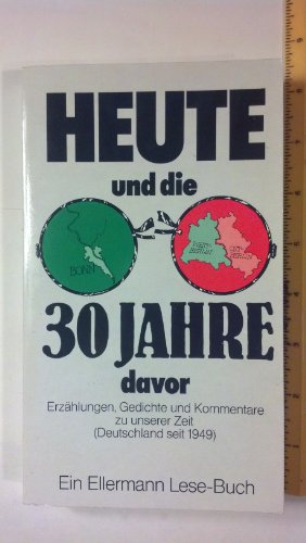 Beispielbild fr Heute - und die 30 Jahre davor. Erzhlungen, Gedichte und Kommentare zu unserer Zeit. (Deutschland seit 1949) zum Verkauf von Bernhard Kiewel Rare Books
