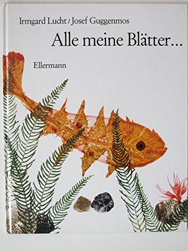 Alle meine Blätter. Bilderbuch - Lucht, Irmgard, Guggenmos, Josef