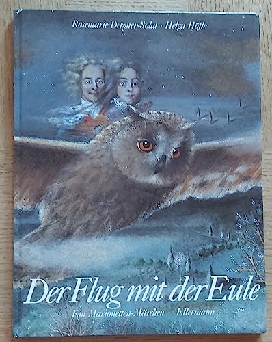 Der Flug mit der Eule, ein Marionetten-Märchen