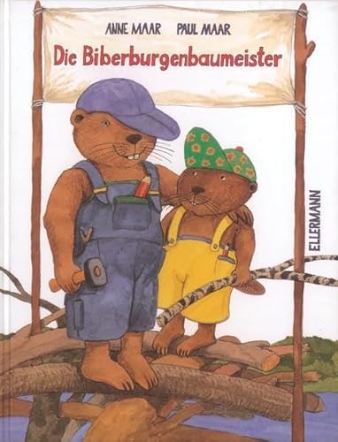 Die Biberburgenbaumeister. (9783770763948) by Maar, Anne; Maar, Paul