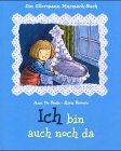 Stock image for Ich bin auch noch da: Ein Ellermann Mutmach-Buch. Ab 5 Jahre for sale by Antiquariat Armebooks