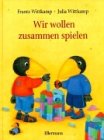 Beispielbild fr Wir wollen zusammen spielen. ( Ab 3 J.). zum Verkauf von Wonder Book