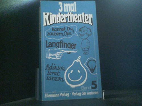 Stock image for 3 mal Kindertheater V. Drei Spiele fr Kinder: Kannst du zaubern, Opa? / Langfinger / Robinson lernt tanzen. for sale by Buchpark