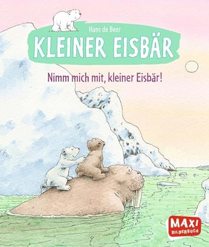 Nimm mich mit, kleiner Eisbär! (MAXI Bilderbuch) - de Beer, Hans und Hans de Beer