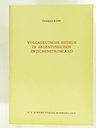 Beispielbild fr Wolgadeutsche siedeln im argentinischen Zwischenstromland. Deutsche Gesellschaft fr Volkskunde. Kommission fr Ostdeutsche Volkskunde. zum Verkauf von Antiquariat Alte Seiten - Jochen Mitter