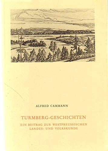 Turmberggeschichten: Ein Beitrag zur westpreussischen Landes- und Volkskunde - Cammann, Alfred