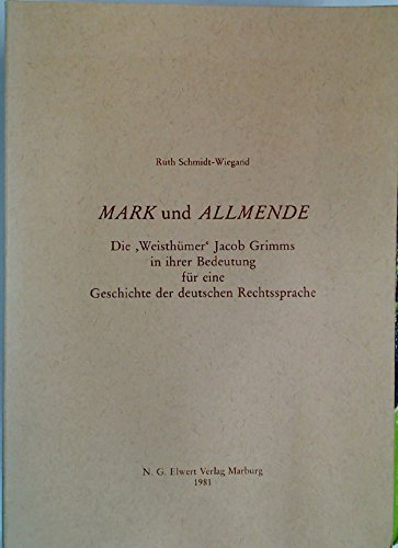 Mark und Allmende: Die WeisthuÌˆmer Jacob Grimms in ihrer Bedeutung fuÌˆr eine Geschichte der deutschen Rechtssprache (Schriften der BruÌˆder Grimm-Gesellschaft Kassel e.V) (German Edition) (9783770807109) by Schmidt-Wiegand, Ruth