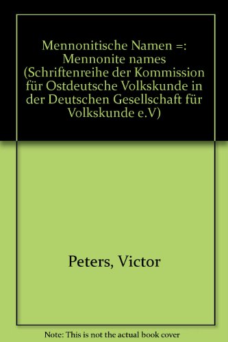 Mennonitische Namen =: Mennonite names (Schriftenreihe der Kommission fur Ost. - Peters, Victor