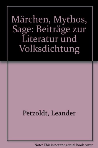 MaÌˆrchen, Mythos, Sage: BeitraÌˆge zur Literatur und Volksdichtung (German Edition) (9783770808939) by Petzoldt, Leander