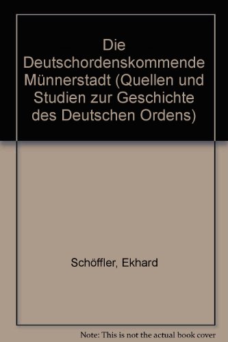 9783770809691: Die Deutschordenskommende Mnnerstadt. Untersuchungen zur Besitz-, Wirtschafts- und Personalgeschichte. Quellen und Studien zur Geschichte des Deutschen Ordens Band 45