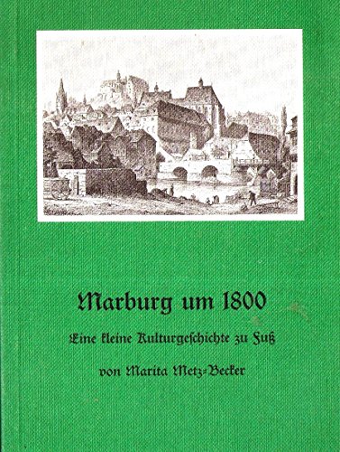 Beispielbild fr Marburg um 1800: Eine kleine Kulturgeschichte zu Fuss zum Verkauf von medimops