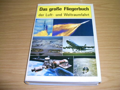 Stock image for Das groe Fliegerbuch der Luft und Weltraumfahrt. for sale by Versandantiquariat Felix Mcke