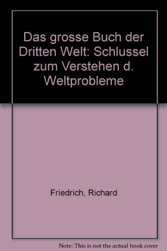 Stock image for Das groe Buch der Dritten Welt : Schlssel zum Verstehen der Weltprobleme. for sale by Bernhard Kiewel Rare Books