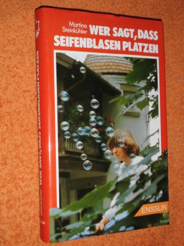 9783770905331: Wer sagt, dass Seifenblasen platzen? - Steinkhler, Martina