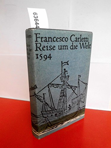 Reise um die Welt 1594. Erlebnisse eines Florentiner Kaufmanns.