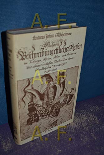 Stock image for Warhaffte Beschreibung Ettlicher Reisen in Europa, Africa, Asien und America 1596-1610. Die abenteuerlichen Weltreisen eines schwbischen Wundarztes. for sale by Antiquariat Dr. Christian Broy