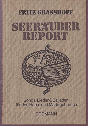 9783771101428: Seeraeuber-Report Songs, Lieder u. Balladen fuer den. Haus- und Marktgebrauch; mit 92 Bildern von ihm selbst