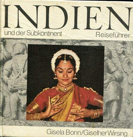 Indien und der Subkontinent: [ReisefuÌˆhrer u. LaÌˆnderkunde Indien, Pakistan, Bangla Desh, Nepal, Sikkim, Bhutan] (German Edition) (9783771101602) by Gisela Bonn