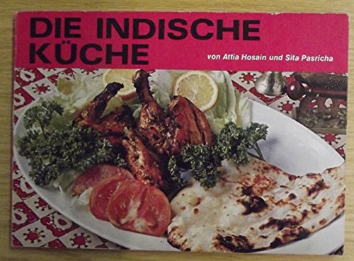 Stock image for Die indische Kche. bersetzung ins Deutsche von Leela Isvaran u. Frank Auerbach for sale by Versandantiquariat BUCHvk