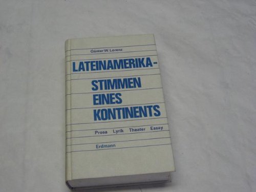 Lateinamerika - Stimmen eines Kontinents. Prosa - Lyrik - Theater - Essay.