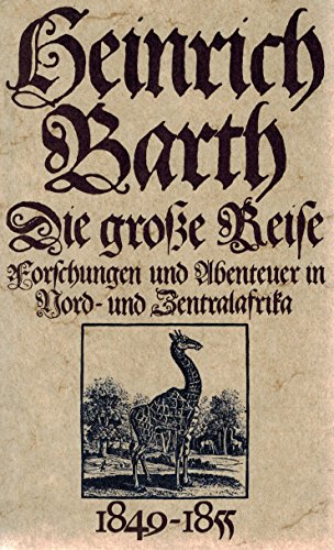 9783771102661: Die groe Reise. 1849 - 1855. Forschungen und Abenteuer in Nord- und Zentralafrika.
