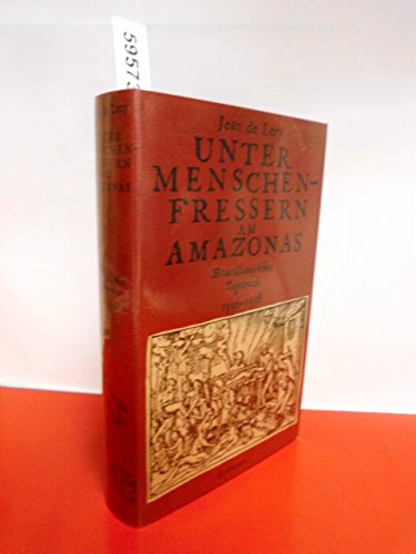 Stock image for Unter Menschenfressern am Amazonas : brasilian. Tagebuch 1556 - 1558. Jean de Lery / [Alte abenteuerliche Reiseberichte] for sale by Hbner Einzelunternehmen